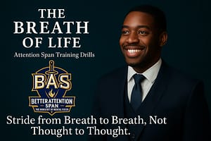 Training Attention Span with The Breath of Life Technique
