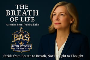 Improve Your Attention Span Using Breath of Life Drills